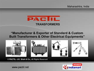 TRANSFORMERS “ Manufacturer & Exporter of Standard & Custom Built Transformers & Other Electrical Equipments” 