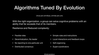 @helenaedelson
Algorithms Tuned By Evolution
• Flexible roles

• Decentralization, No leader

• No reporting to one partic...