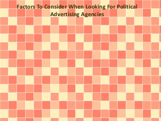 Factors To Consider When Looking For Political
Advertising Agencies
 