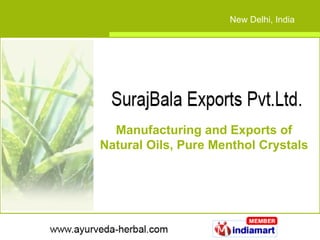 Manufacturing and Exports of Natural Oils, Pure Menthol Crystals New Delhi, India  