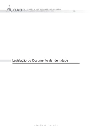 33
c d a p @ o a b r j . o r g . b r
Legislação do Documento de Identidade
 