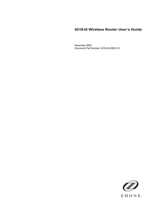 6218-I2 Wireless Router User’s Guide 
November 2005 
Document Part Number: 6218-A2-ZB23-10 
 