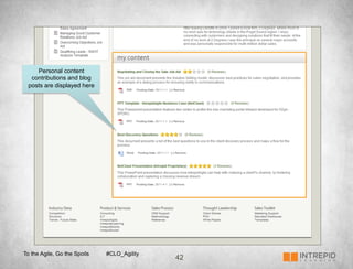 Personal content
  contributions and blog
 posts are displayed here




To the Agile, Go the Spoils   #CLO_Agility
                                             42
 