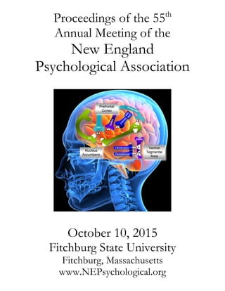 Proceedings of the 55th
Annual Meeting of the
New England
Psychological Association
October 10, 2015
Fitchburg State University
Fitchburg, Massachusetts
www.NEPsychological.org
 
