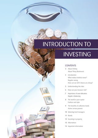 CONTENTS
3	 About Infinity
	 About Tilney Bestinvest
4	Introduction
	 What makes markets move?
	 Regular saving
	 How can ...