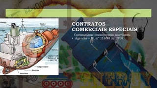 • Agência – DL nº 118/93 de 13/04
CONTRATOS
COMERCIAIS ESPECIAIS
Специальные коммерческие контракты
 