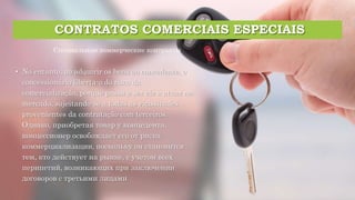 CONTRATOS COMERCIAIS
ESPECIAIS
• Semelhanças relativamente ao contrato de agência:
• A atividade desenvolvida pelo agente ...