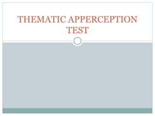 THEMATIC APPERCEPTION
TEST
 