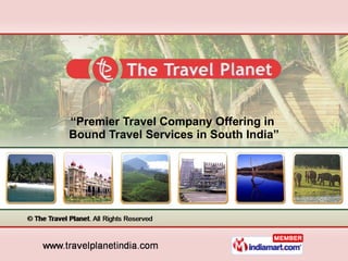“ Premier Travel Company Offering in  Bound Travel Services in South India” 