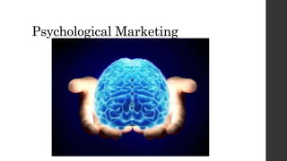 Psychological Marketing
 