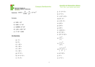 Apostila de Matemática Básica
Prof. Msc. Luiz Carlos Leal Junior

Campus Sertãozinho

Realmente: 0,0025 =

j) 34 : 3² * 35...