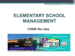 ELEMENTARY SCHOOL
MANAGEMENT
CODE No: 622
 