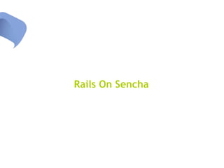 Rails On Sencha
 