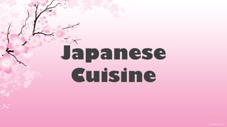 Japanese
Cuisine
 