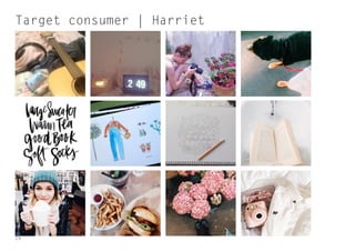 26
Target consumer | Harriet
 