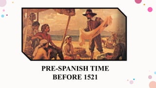 PRE-SPANISH TIME
BEFORE 1521
 