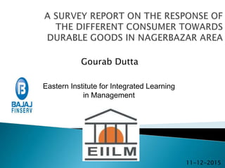 Eastern Institute for Integrated Learning
in Management
Gourab Dutta
11-12-2015
 