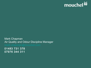 Mark Chapman
Air Quality and Odour Discipline Manager
mark.chapman@mouchel.com
01483 731 378
07976 344 311
 