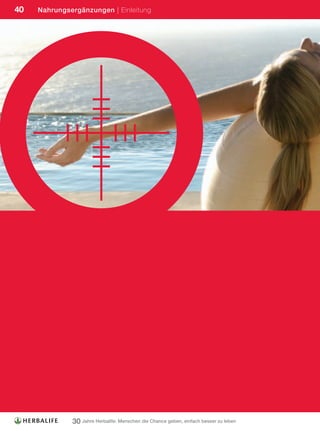 40   Nahrungsergänzungen | Einleitung




              30 Jahre Herbalife: Menschen die Chance geben, einfach besser zu leben
 