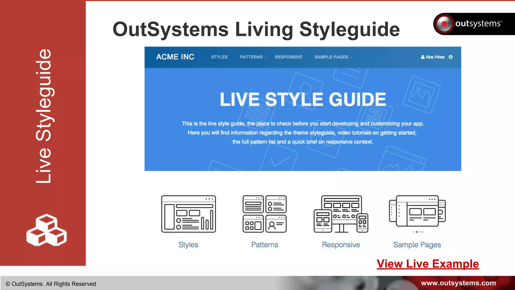www.outsystems.com© OutSystems. All Rights Reserved
OutSystems Living Styleguide
LiveStyleguide
View Live Example
 