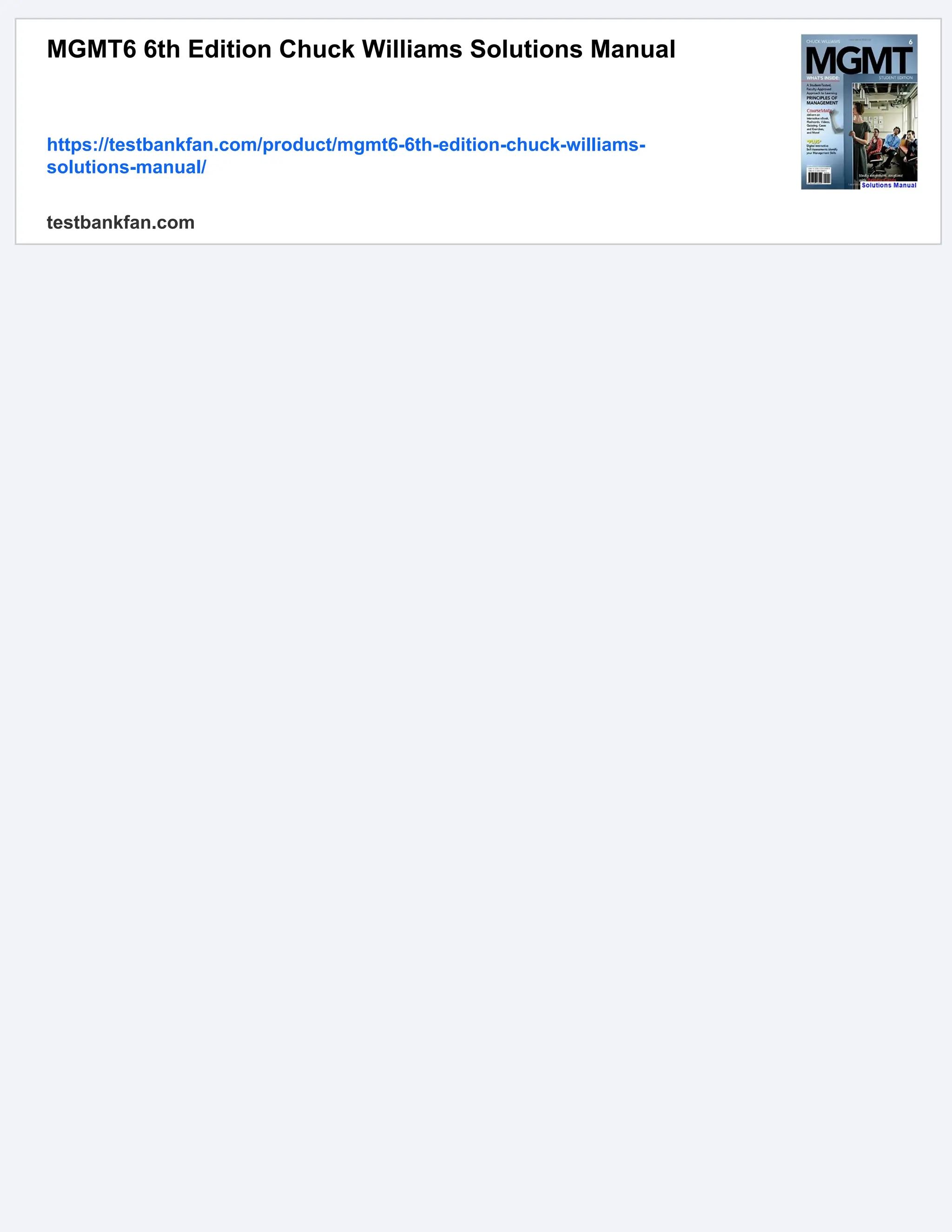 MGMT6 6th Edition Chuck Williams Solutions Manual
https://testbankfan.com/product/mgmt6-6th-edition-chuck-williams-
solutions-manual/
testbankfan.com
 