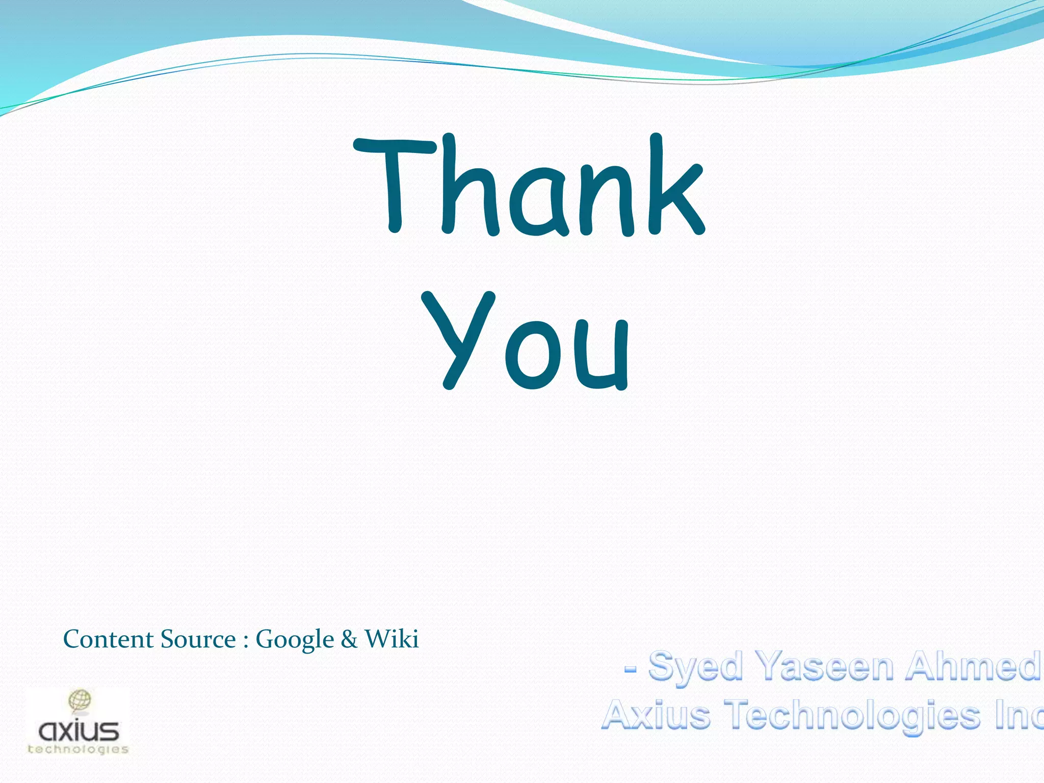 Thank
You
Content Source : Google & Wiki
 