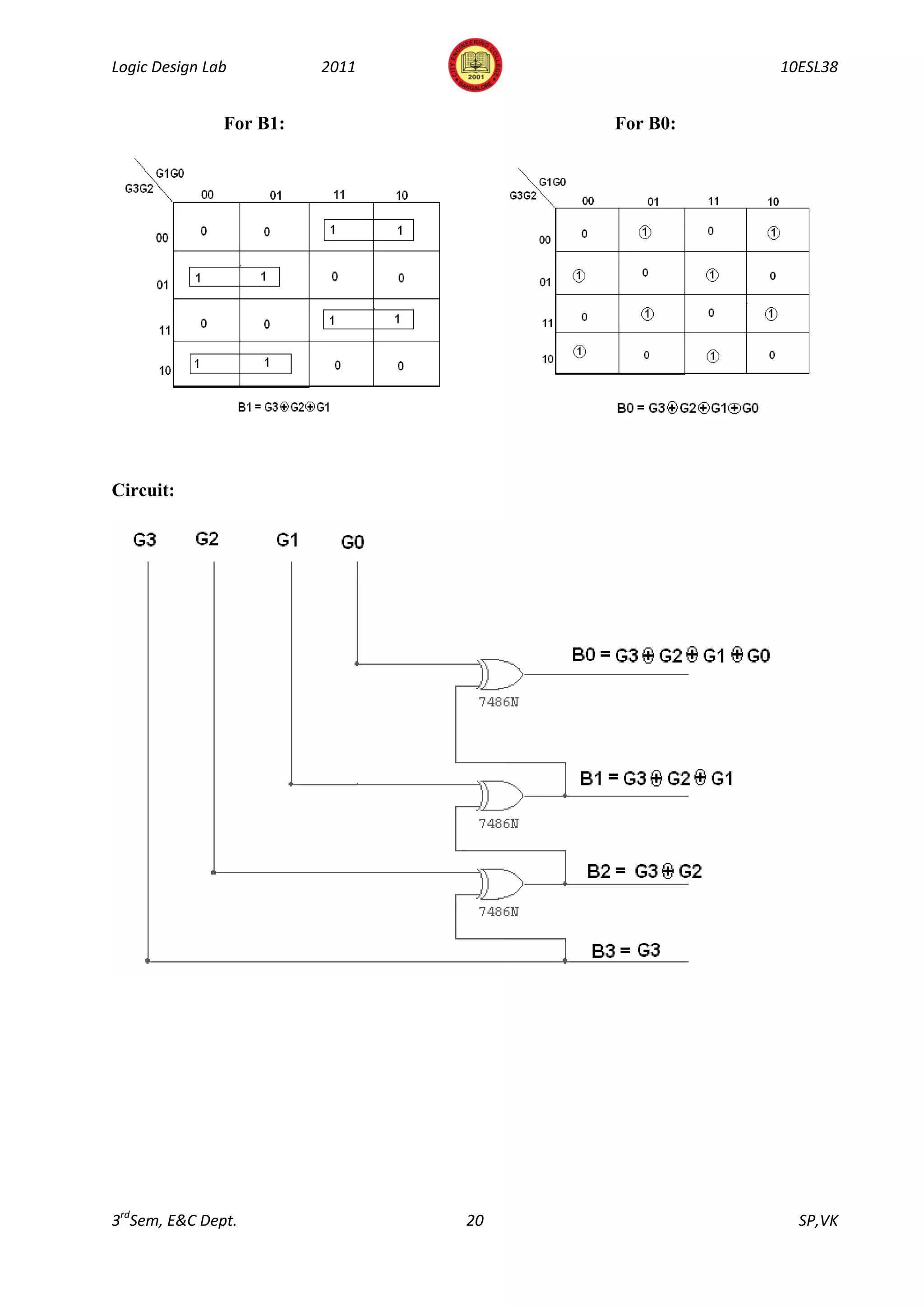 Logic Design Lab         2011                  10ESL38


               For B1:               For B0:




Circuit:




3rdSem, E&C Dept.               20               SP,VK
 