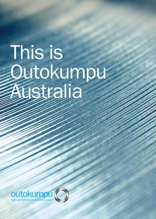 This is
Outokumpu
Australia
 