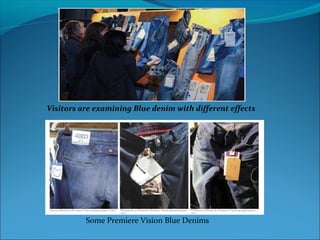 Visitors are examining Blue denim with different effects
Some Premiere Vision Blue Denims
 