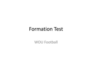 Formation Test
WOU Football
 