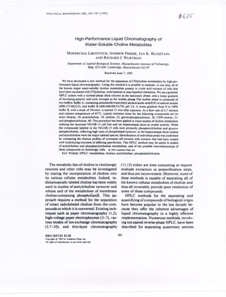 ANALYTICALBIOCHEMISTRY151,182-187                 (1985)




                                           High-Performance   Liquid Chromatography                                      of
                                                Water-Soluble Choline Metabolites

                                    MORDECHAI            LISCOVITCH, ANDREW FREESE, JAN K. BLUSZTAJN,
                                                             AND RICHARD J. WURTMAN

                                    Department o/ttpplied Biological Sciences. Massachusetts Institute o/Technology.
                                                    Bldg. £25-604. Cambridge. Massachusells 02139
                                                                        Received June 7, 1985

                               We have developed a new method for the separation of ['H)choline metabolites by high-per-
                            formance liquid chromatography.       Using this method it is possible to separate, in one step. all of
                            the known major water-soluble choline metabolites present in crude acid extracts of cells that
                            have been incubated with ['Hlcholine, with baseline or near-baseline resolution. We use a gradient
                            HPLC system with a normal-phase         silica column as the stationary phase. and a linear gradient
                            of increasing polarity and ionic strength as the mobile ptw.        The mobile phase is composed of
                            two buffers: Buffer A, containing acetonitrile/water/ethyl  alcohol/acetic acid/0.83 totsodium acetate
                            (8oo/127/68/2/3),    and buffer B (400/400/68/53/79),      pH 3.6. A linear gradient from 0 to 100%
                            buffer B. with a slope of 5%/min, is started 15 min after injection. At a flow rate of 2.7 ml/min
                            and column temperature       of 45°C, typical retention times for the following compounds are (in
                            min): betaine, 10; acetylcholine,    18; choline, 22; glycerophosphocholine.      26: CDP-choline, 31;
                            and phosphorylcholine. 40. This procedure has been applied in tracer studies of choline metabolism
                            utilizing the neuronal NGl08-15 cell line and rat hippocampal slices as model systems. While
                            the compounds labeled in the NO 108-15 cells were primarily ph05phorylcholine         and glycero-
                            phosphocholine.   reflecting high rates of phospholipid turnover, in the hippocampal slices choline
                            and acetylcholine were the major labeled species. Identification ofindividual peaks was confirmed
                            by comparing the elution profiles of untreated cell extracts with extracts that had been treated
                            with hydrolyzing enzymes of differing specificities. This HPLC method may be useful in studies
                            of acetylcholine and phosphatidylcholine   metabolism, and of the possible interrelationships of
                            these compounds in cholinergic cells. 0 1915A_it       I'Ias. lno:.
                               KEY WORDS: HPLC:          metabolites:   choline; acetylcholine:   phosphatidylcholine.



                   The metabolicfateofcholine in cholinergic                         (11,12)either are time consuming or require
                neurons and other cells may be investigated                          multiple extraction or prepurification steps.
                by tracing the incorporation of choline into                         and thus are inconvenient.Moreover.none of
                its various cellular metabolites. Indeed. ra-                        these methods is capable of separating all of
                dioisotopicallylabeledcholine has been widely                        the known cellularmetabolitesof choline and
                used in studies of acetylcholine turnover and                        thus all invariably provide poor resolution of
                release and of the metabolism of membrane                            some of these compounds.
                choline-containing phospholipidS. This ap-                               HPLC methods for the separating and
                proach requires a method for the separation                          quantifyingof compounds of biologicalorigin
                of intact radiolabeledcholine from the.com-                           have become popular in the last decade be-
                pounds to whichit isconverted. Existingtech-                         cause they offer the inherent advantages of
                niques such as paper chromatography (1,2).                            liquid chromatography in a highly efficient
                high-voltagepaper electrophoresis(3-7), var-                          implementation. Numerous methods. involv-
                ious modes of ion-exchangechromatography                              ing ion-pairedreverse-phaseHPLC.have been
                (2.7-10), and thin-layer chromatography                               described for separating quaternary amines

                OOOJ.2697/SS $3.00                                                 182
                Copyn,'110 1'1'5 by A_~           lne.
                Alln,'lls of rq>rod~  In any ronn ~.




-   --   - --                                   ---                              ----
 
