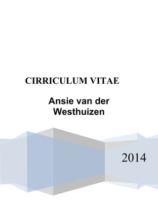 2014
CIRRICULUM VITAE
Ansie van der
Westhuizen
 