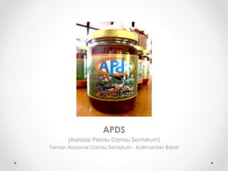 APDS
(Asosiasi Periau Danau Sentarum)
Taman Nasional Danau Sentarum - Kalimantan Barat
 