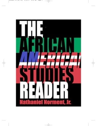 norment 00 fmt cx1   2/12/07   8:23 AM   Page i




                          The African American
                             Studies Reader
 