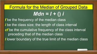 Median Class Example 625156784-MEASURES-OF-CENTRAL-TENDENCY-FOR-GROUPED-DATA-ppt (1).pptx