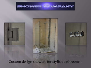 Custom design showers for stylish bathrooms
 
