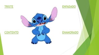 TRISTE

ENFADADO

CONTENTO

ENAMORADO

 