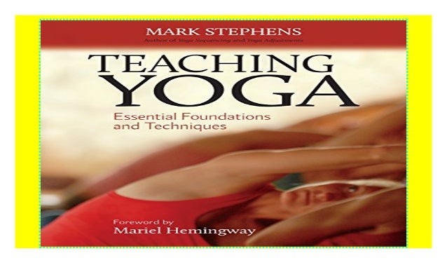 Teaching Yoga: Essential Foundations And Techniques – HZVAJ