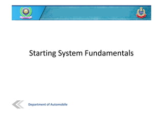 Department of Automobile
Starting System Fundamentals
 