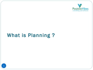 What is Planning ?
1
management levels, from top to bottom.
 