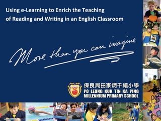 Using e-Learning to Enrich the Teaching
of Reading and Writing in an English Classroom
 