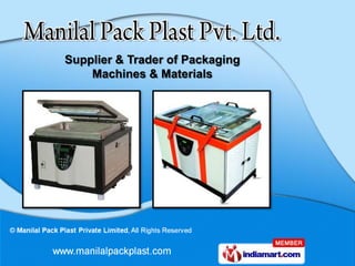 Supplier & Trader of Packaging
    Machines & Materials
 