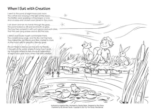 Authored by Angelina Riley. Illustrated by Sandra Reign. Designed by Roy Evans.
Published by My Wonder Studio. Copyright © 2021 by The Family International.
When I Sat with Creation
I went to the pond at eight hours past noon:
The cattail was swaying in the light of the moon.
The fireflies were sparkling; a frog began a tune,
And cicadas and crickets soon joined in the croon.
I sat down and ran my hands through the grass;
The pond looked so still and as smooth as glass.
The frog then jumped in with such grace and such class,
That the owls sang praises and so did the bass.
I stirred and made myself comfortable there.
The crickets sang songs, and the fox met the hare.
They talked like old friends and then started to stare
At the moon with its beautiful, friendly glare.
We sat there in silence, just me and my friends.
I thought of the world, where it starts, how it ends.
My thoughts drifted by like clouds in celebration
At eight hours past noon, when I sat with creation.
 