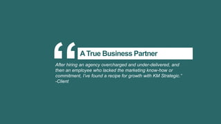 ATrue Business Partner
After hiring an agency overcharged and under-delivered, and
then an employee who lacked the marketi...