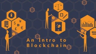 A n I n t r o t o
B l o c k c h a i n
 