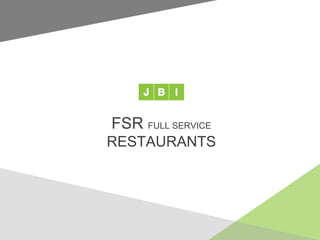 FSR FULL SERVICE
RESTAURANTS
 