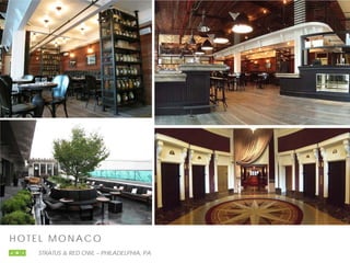 H O TE L M O N A C O
STRATUS & RED OWL – PHILADELPHIA, PA
 