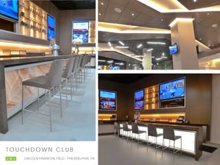 TO U C H D O W N C L UB
LINCOLN FINANCIAL FIELD - PHILADELPHIA, PA
 
