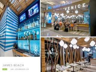 J A M E S B E A C H
LAX - LOS ANGELES, CA
 