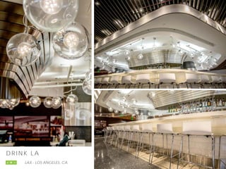 D R I N K L A
LAX - LOS ANGELES, CA
 